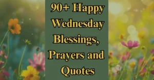 90+ Happy Wednesday Blessings, Prayers and Quotes