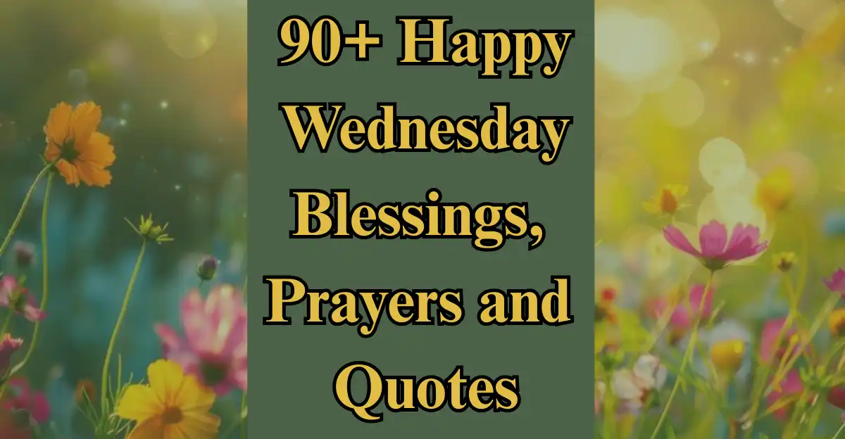 90+ Happy Wednesday Blessings, Prayers and Quotes
