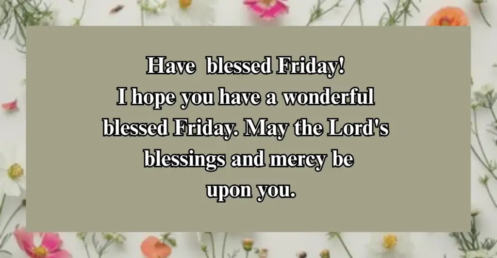 Have a Blessed Friday Blessings